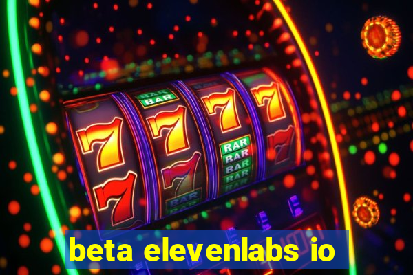 beta elevenlabs io